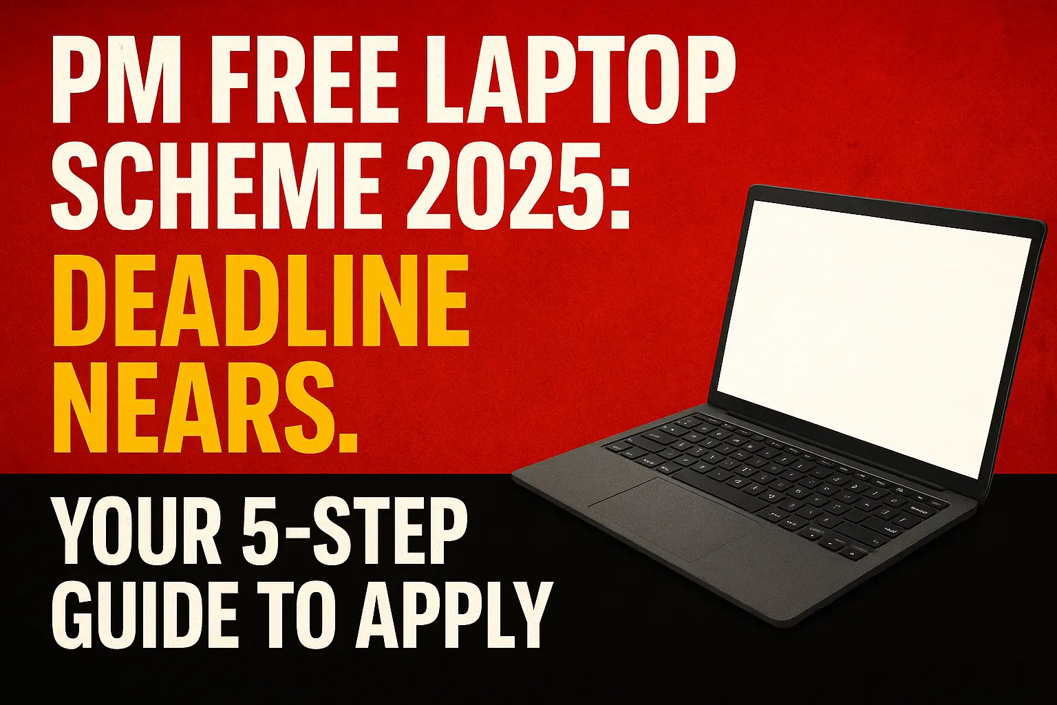 PM Free Laptop Scheme 2025: Deadline Nears. Your 5-Step Guide to Apply